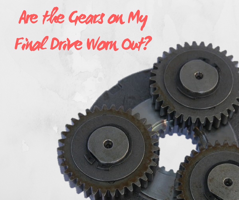 Are the Gears on My Final Drive Worn Out?